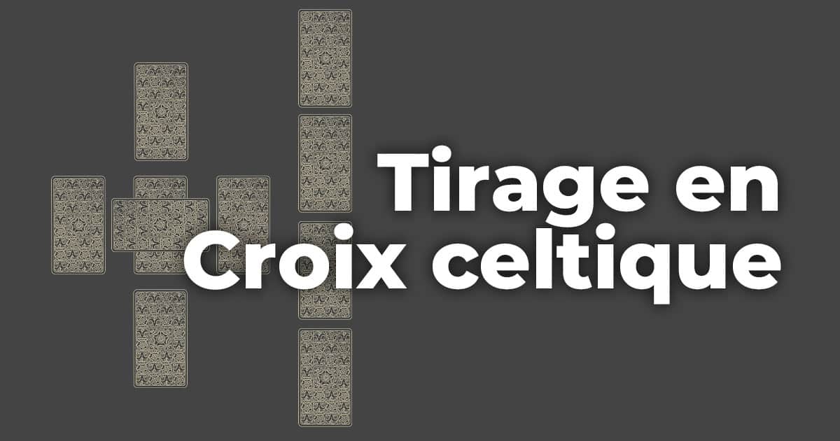Comment faire un tirage en croix celtique avec le Tarot